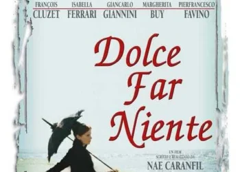 dolce-far-niente-(1998),-o-dramedie-rafinata-pe-un-fundal-istoric-aparte-–-gazeta-de-sud
