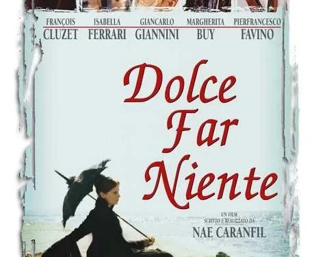 dolce-far-niente-(1998),-o-dramedie-rafinata-pe-un-fundal-istoric-aparte-–-gazeta-de-sud
